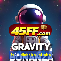 fs20 dinheiro infinito